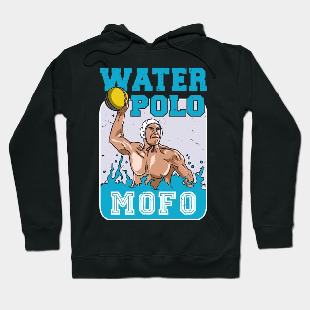 Water Polo Player Mofo Swimming Water Polo Swimming Hoodie by atomguy